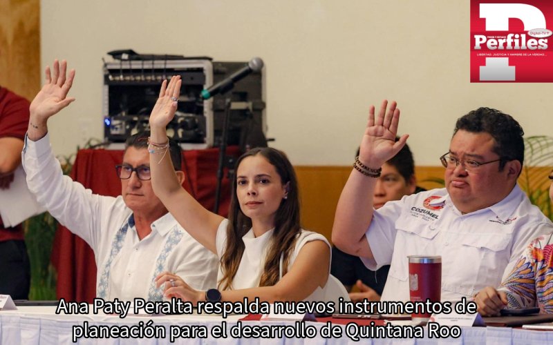 Ana Paty Peralta respalda nuevos instrumentos de planeación para el desarrollo de Quintana Roo