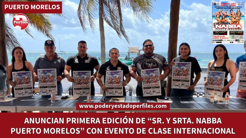 ANUNCIAN PRIMERA EDICIÓN DE “SR. Y SRTA. NABBA PUERTO MORELOS” CON EVENTO DE CLASE INTERNACIONAL