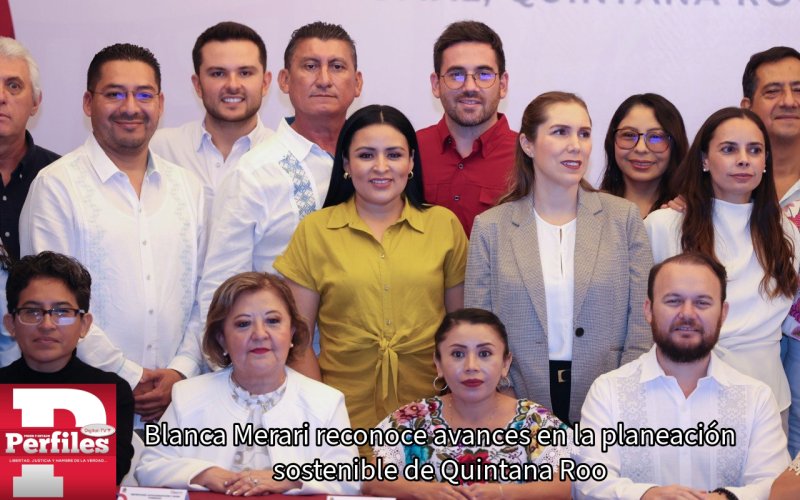 Blanca Merari reconoce avances en la planeación sostenible de Quintana Roo
