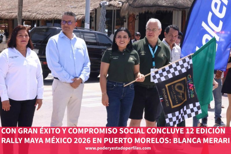 CON GRAN ÉXITO Y COMPROMISO SOCIAL CONCLUYE 12 EDICIÓN RALLY MAYA MÉXICO 2026 EN PUERTO MORELOS: BLANCA MERARI