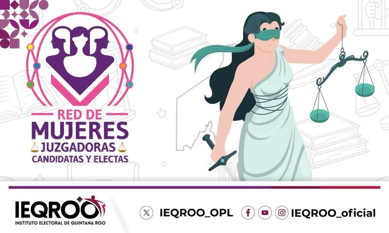 IEQROO – Lanzan Red de Mujeres Juzgadoras para candidatas al Poder Judicial en Quintana Roo