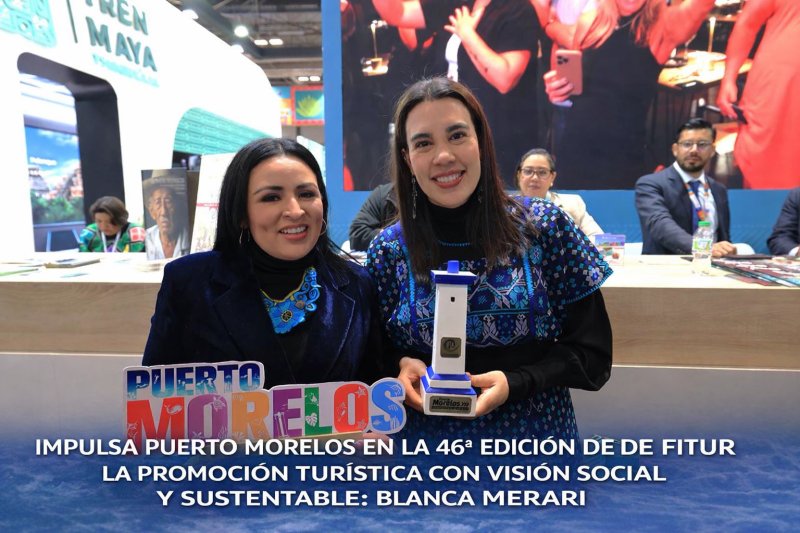 IMPULSA PUERTO MORELOS EN LA 46ª EDICIÓN DE FITUR LA PROMOCIÓN TURÍSTICA CON VISIÓN SOCIAL Y SUSTENTABLE: BLANCA MERARI