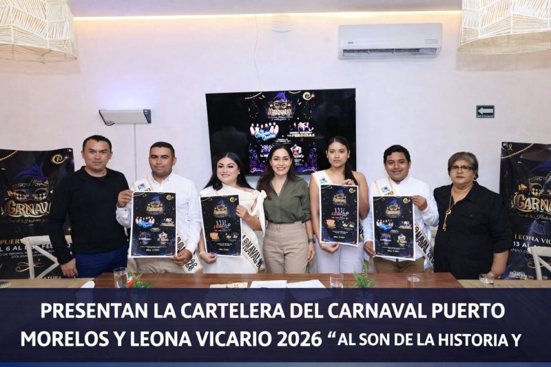 PRESENTAN LA CARTELERA DEL CARNAVAL PUERTO MORELOS Y LEONA VICARIO 2026 “AL SON DE LA HISTORIA Y TRADICIÓN”