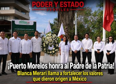 ¡Puerto Morelos honra al Padre de la Patria! Blanca Merari llama a fortalecer los valores que dieron origen a México