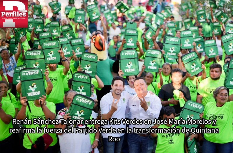 Renán Sánchez Tajonar entrega Kits Verdes en José María Morelos y reafirma la fuerza del Partido Verde en la transformación de Quintana Roo