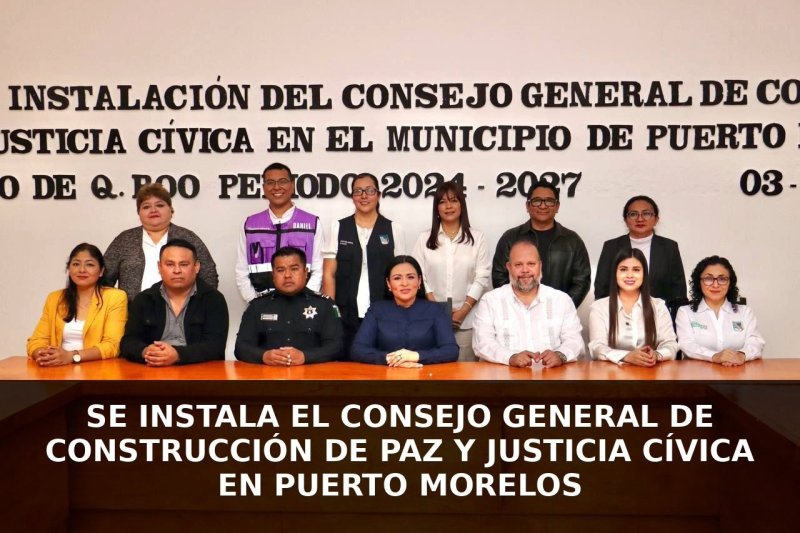 SE INSTALA EL CONSEJO GENERAL DE CONSTRUCCIÓN DE PAZ Y JUSTICIA CÍVICA EN PUERTO MORELOS
