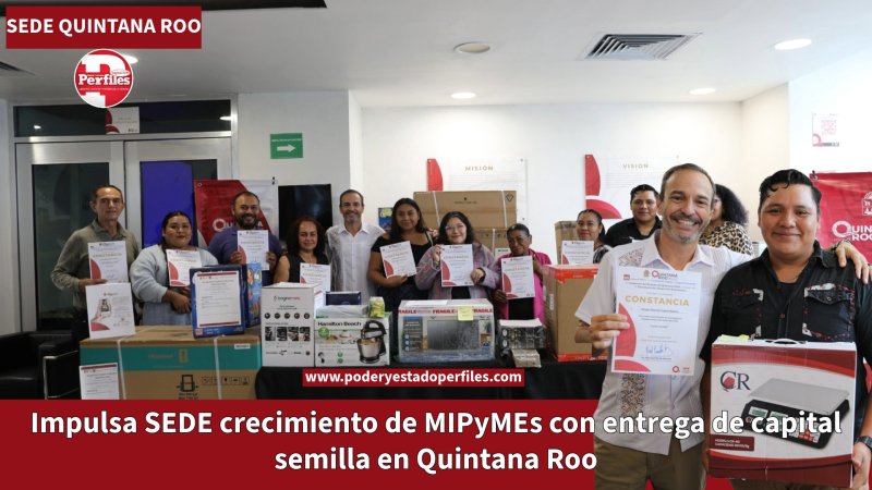 SEDE – Impulsa SEDE crecimiento de MIPyMEs con entrega de capital semilla en Quintana Roo