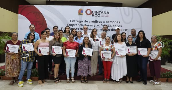 SEDE – Impulsan economía local con entrega de créditos a emprendedores y MIPyMES en Quintana Roo