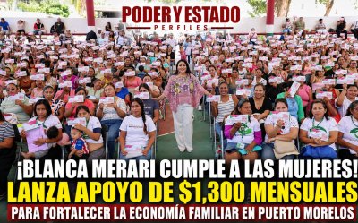 ¡BLANCA MERARI CUMPLE A LAS MUJERES! LANZA APOYO DE $1,300 MENSUALES PARA FORTALECER LA ECONOMÍA FAMILIAR EN PUERTO MORELOS
