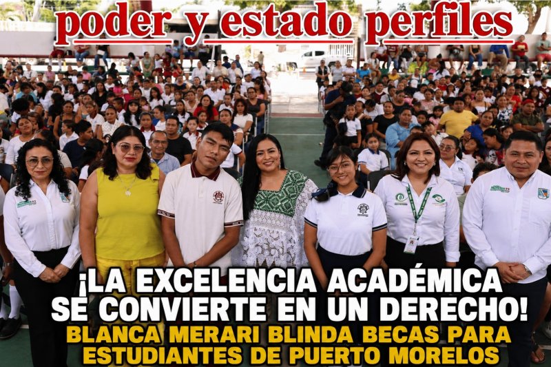 ¡LA EXCELENCIA ACADÉMICA SE CONVIERTE EN UN DERECHO! BLANCA MERARI BLINDA BECAS PARA ESTUDIANTES DE PUERTO MORELOS