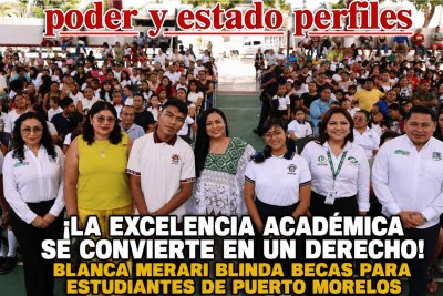 ¡LA EXCELENCIA ACADÉMICA SE CONVIERTE EN UN DERECHO! BLANCA MERARI BLINDA BECAS PARA ESTUDIANTES DE PUERTO MORELOS