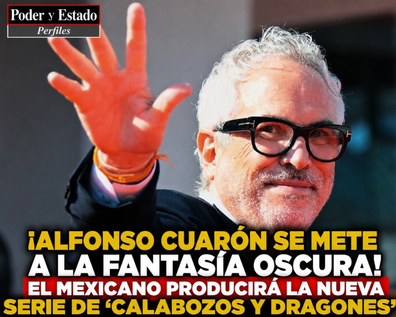 ¡ALFONSO CUARÓN SE METE A LA FANTASÍA OSCURA! EL MEXICANO PRODUCIRÁ LA NUEVA SERIE DE ‘CALABOZOS Y DRAGONES’