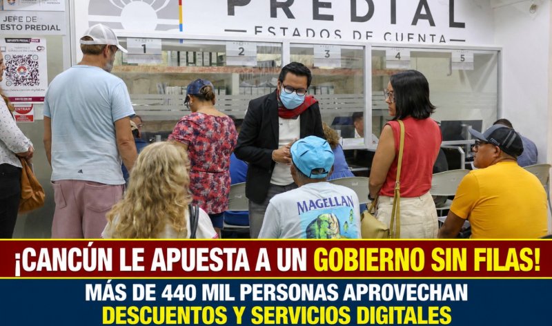 ¡CANCÚN LE APUESTA A UN GOBIERNO SIN FILAS! MÁS DE 440 MIL PERSONAS APROVECHAN DESCUENTOS Y SERVICIOS DIGITALES