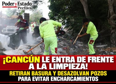 ¡CANCÚN LE ENTRA DE FRENTE A LA LIMPIEZA! RETIRAN BASURA Y DESAZOLVAN POZOS PARA EVITAR ENCHARCAMIENTOS