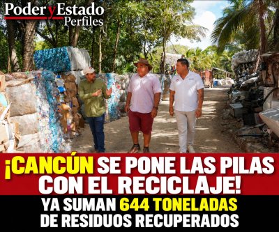 ¡CANCÚN SE PONE LAS PILAS CON EL RECICLAJE! YA SUMAN 644 TONELADAS DE RESIDUOS RECUPERADOS