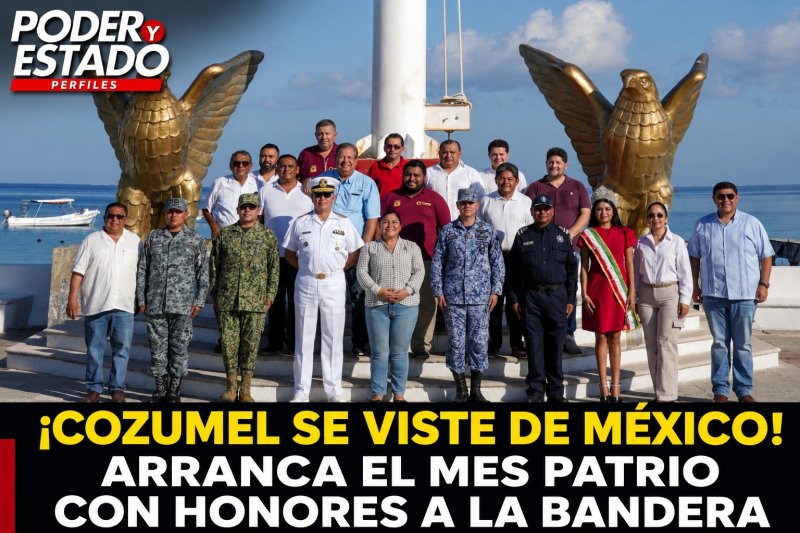 ¡COZUMEL SE VISTE DE MÉXICO! ARRANCA EL MES PATRIO CON HONORES A LA BANDERA
