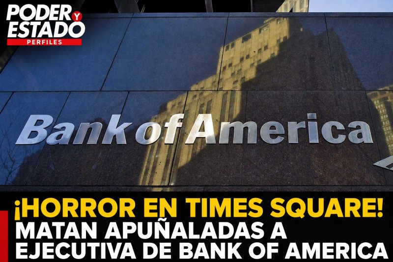 ¡HORROR EN TIMES SQUARE! MATAN APUÑALADAS A EJECUTIVA DE BANK OF AMERICA