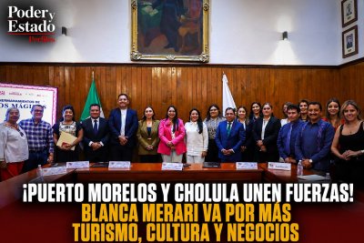 ¡PUERTO MORELOS Y CHOLULA UNEN FUERZAS! BLANCA MERARI VA POR MÁS TURISMO, CULTURA Y NEGOCIOS