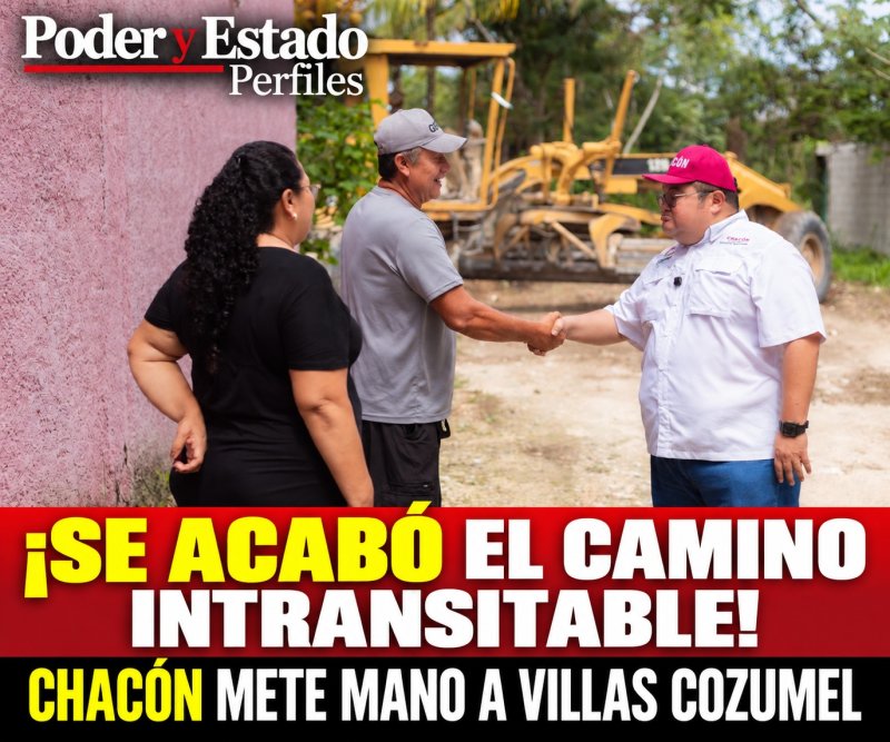 ¡SE ACABÓ EL CAMINO INTRANSITABLE! CHACÓN METE MANO A VILLAS COZUMEL