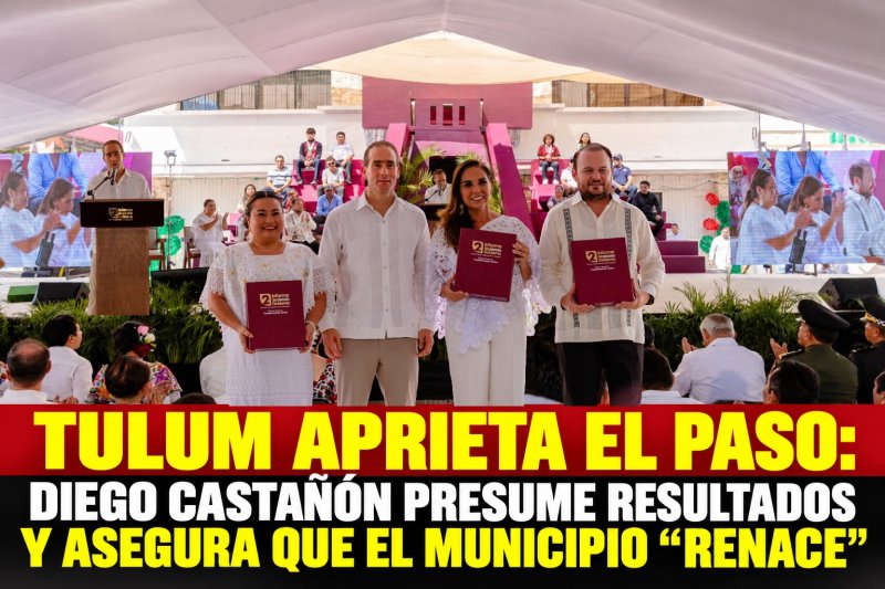 TULUM APRIETA EL PASO: DIEGO CASTAÑÓN PRESUME RESULTADOS Y ASEGURA QUE EL MUNICIPIO “RENACE”